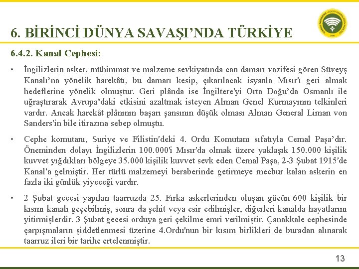 6. BİRİNCİ DÜNYA SAVAŞI’NDA TÜRKİYE 6. 4. 2. Kanal Cephesi: • İngilizlerin asker, mühimmat