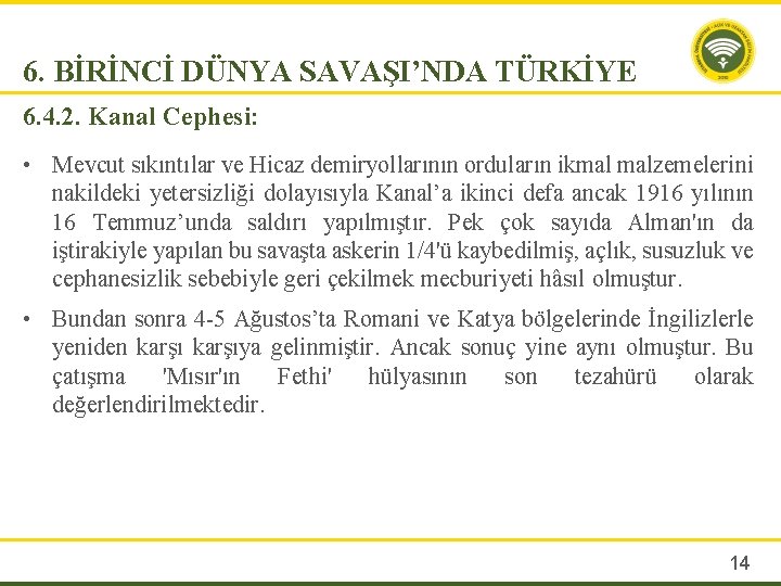 6. BİRİNCİ DÜNYA SAVAŞI’NDA TÜRKİYE 6. 4. 2. Kanal Cephesi: • Mevcut sıkıntılar ve