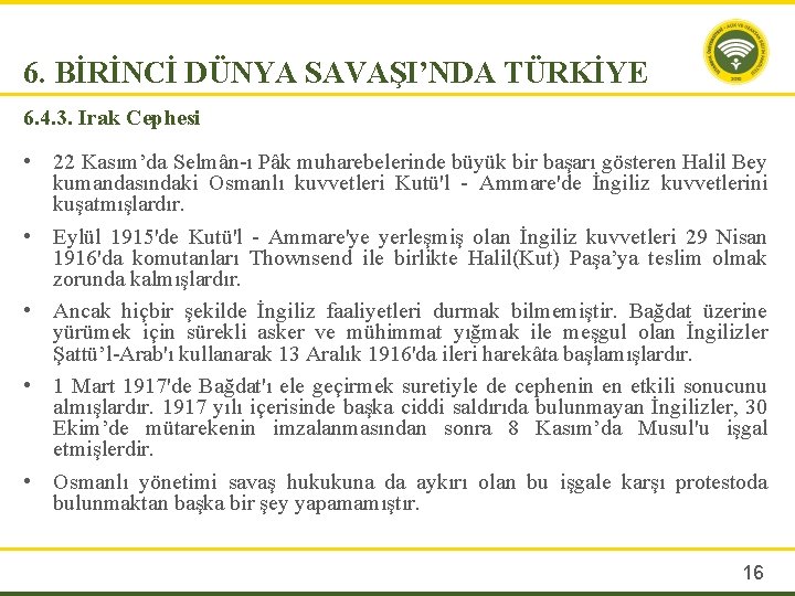 6. BİRİNCİ DÜNYA SAVAŞI’NDA TÜRKİYE 6. 4. 3. Irak Cephesi • 22 Kasım’da Selmân-ı