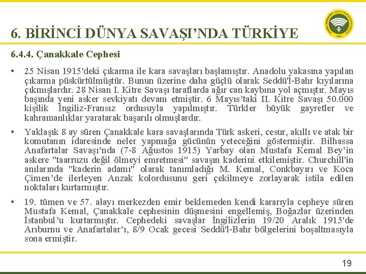 6. BİRİNCİ DÜNYA SAVAŞI’NDA TÜRKİYE 6. 4. 4. Çanakkale Cephesi • • • 25