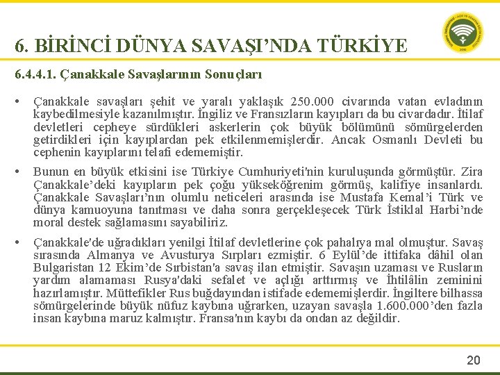 6. BİRİNCİ DÜNYA SAVAŞI’NDA TÜRKİYE 6. 4. 4. 1. Çanakkale Savaşlarının Sonuçları • •