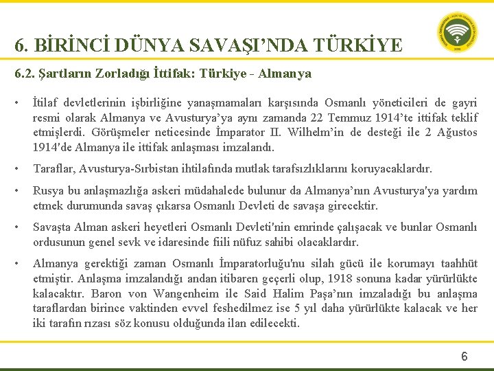 6. BİRİNCİ DÜNYA SAVAŞI’NDA TÜRKİYE 6. 2. Şartların Zorladığı İttifak: Türkiye - Almanya •