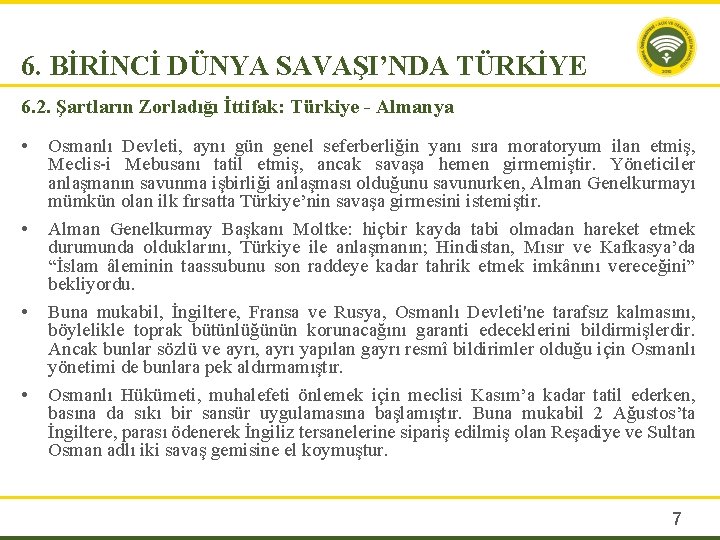 6. BİRİNCİ DÜNYA SAVAŞI’NDA TÜRKİYE 6. 2. Şartların Zorladığı İttifak: Türkiye - Almanya •