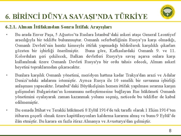 6. BİRİNCİ DÜNYA SAVAŞI’NDA TÜRKİYE 6. 2. 1. Alman İttifakından Sonra İttifak Arayışları •