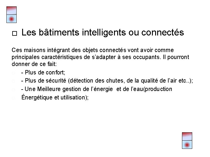 � Les bâtiments intelligents ou connectés Ces maisons intégrant des objets connectés vont avoir