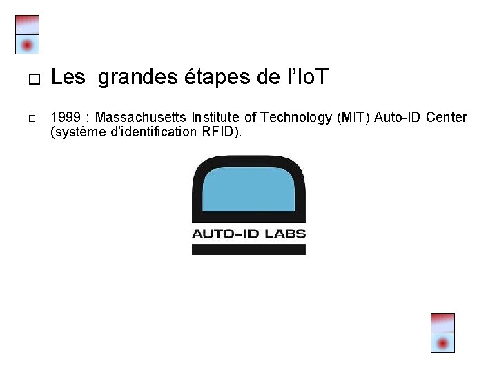 � � Les grandes étapes de l’Io. T 1999 : Massachusetts Institute of Technology