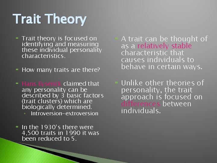 Trait Theory Trait theory is focused on identifying and measuring these individual personality characteristics.