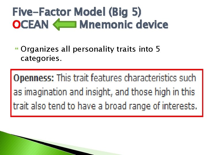 Five-Factor Model (Big 5) OCEAN Mnemonic device Organizes all personality traits into 5 categories.