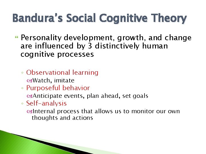 Bandura’s Social Cognitive Theory Personality development, growth, and change are influenced by 3 distinctively