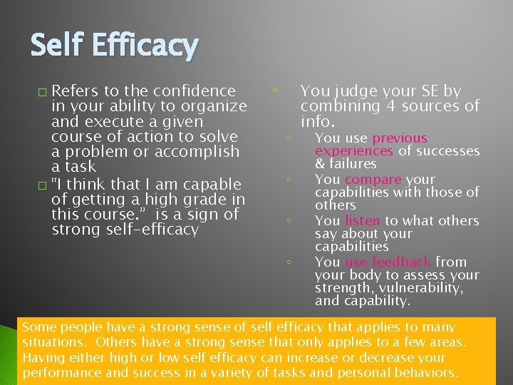 Self Efficacy Refers to the confidence in your ability to organize and execute a