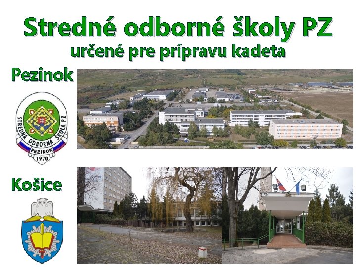 Stredné odborné školy PZ určené pre prípravu kadeta Pezinok Košice 