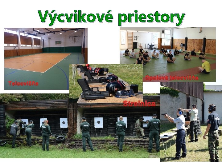 Výcvikové priestory Telocvičňa Úpolová telocvičňa Strelnica 