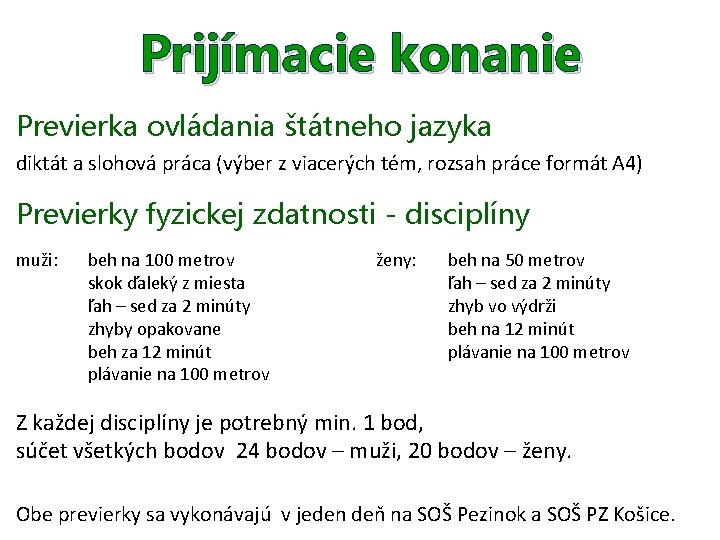 Prijímacie konanie Previerka ovládania štátneho jazyka diktát a slohová práca (výber z viacerých tém,