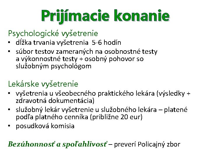 Prijímacie konanie Psychologické vyšetrenie • dĺžka trvania vyšetrenia 5 -6 hodín • súbor testov