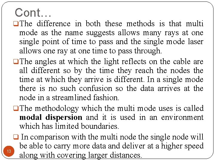 Cont… q. The difference in both these methods is that multi mode as the