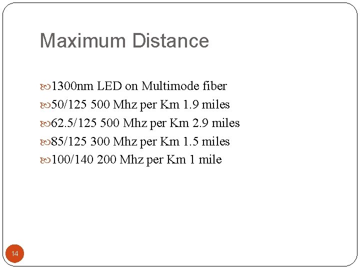 Maximum Distance 1300 nm LED on Multimode fiber 50/125 500 Mhz per Km 1.
