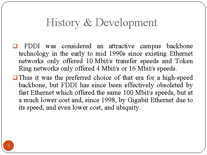 History & Development q FDDI was considered an attractive campus backbone technology in the