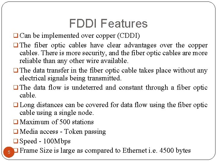 FDDI Features q Can be implemented over copper (CDDI) q The fiber optic cables