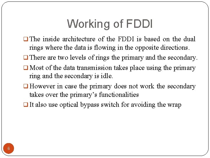 Working of FDDI q The inside architecture of the FDDI is based on the