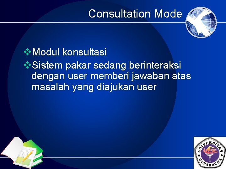 Consultation Mode v. Modul konsultasi v. Sistem pakar sedang berinteraksi dengan user memberi jawaban