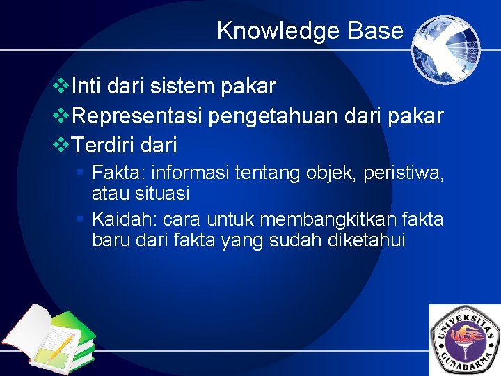 Knowledge Base v. Inti dari sistem pakar v. Representasi pengetahuan dari pakar v. Terdiri