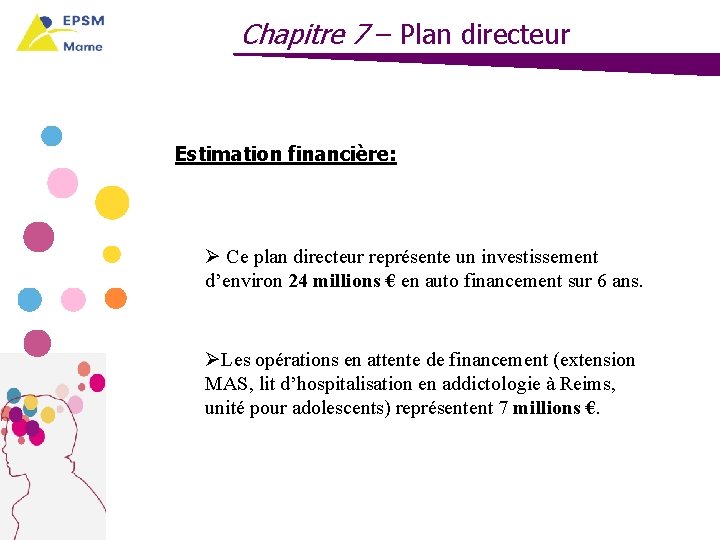 Chapitre 7 – Plan directeur Estimation financière: Ø Ce plan directeur représente un investissement