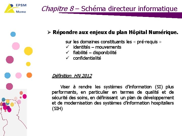 Chapitre 8 – Schéma directeur informatique Ø Répondre aux enjeux du plan Hôpital Numérique.