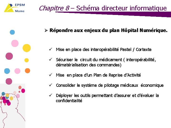 Chapitre 8 – Schéma directeur informatique Ø Répondre aux enjeux du plan Hôpital Numérique.