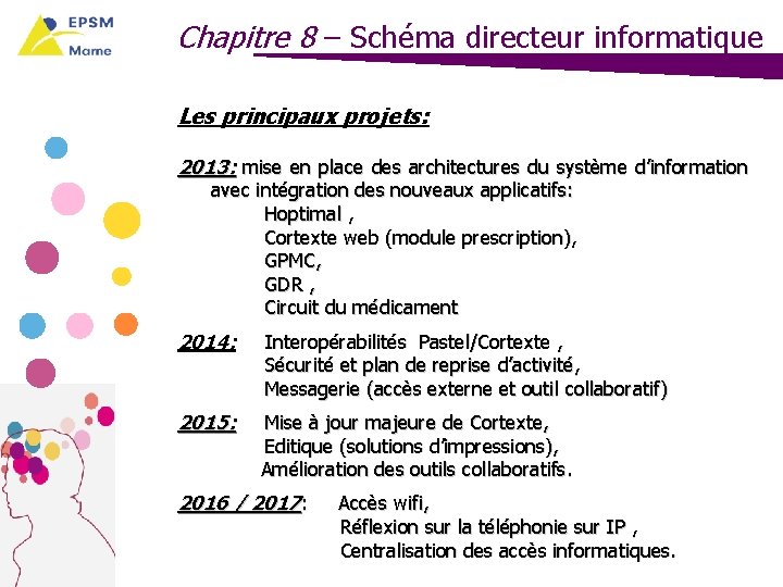Chapitre 8 – Schéma directeur informatique Les principaux projets: 2013: mise en place des