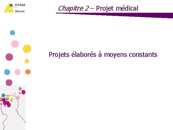 Chapitre 2 – Projet médical Projets élaborés à moyens constants 