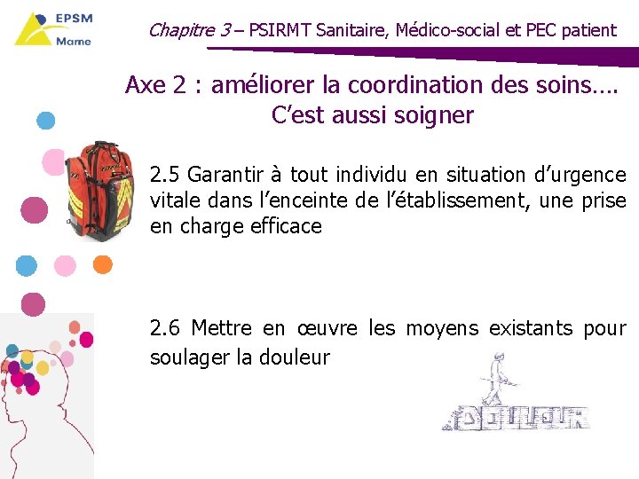 Chapitre 3 – PSIRMT Sanitaire, Médico-social et PEC patient Axe 2 : améliorer la
