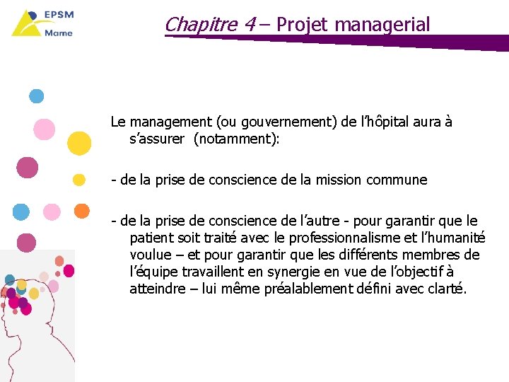 Chapitre 4 – Projet managerial Le management (ou gouvernement) de l’hôpital aura à s’assurer