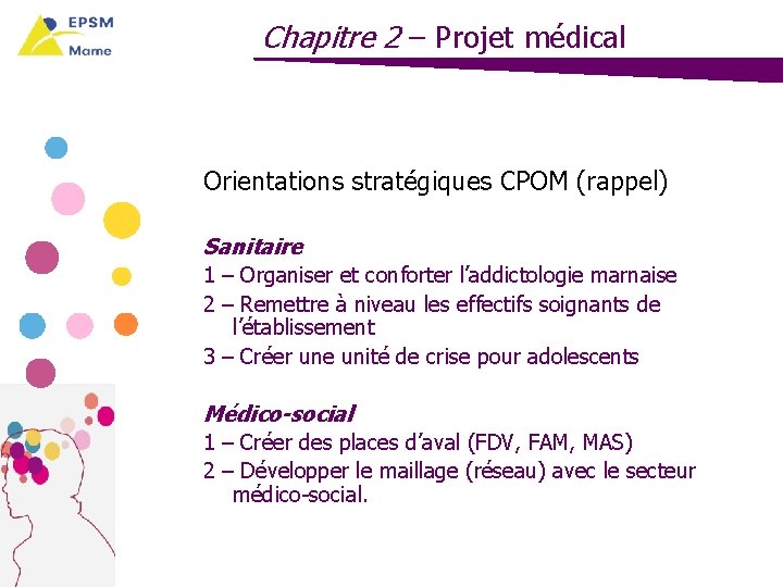 Chapitre 2 – Projet médical Orientations stratégiques CPOM (rappel) Sanitaire 1 – Organiser et