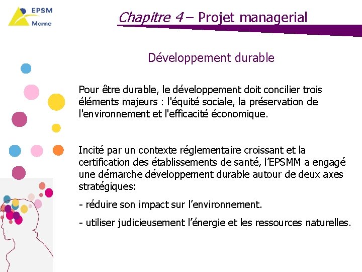 Chapitre 4 – Projet managerial Développement durable Pour être durable, le développement doit concilier