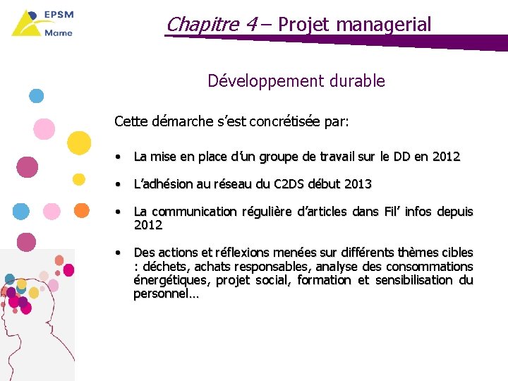 Chapitre 4 – Projet managerial Développement durable Cette démarche s’est concrétisée par: • La