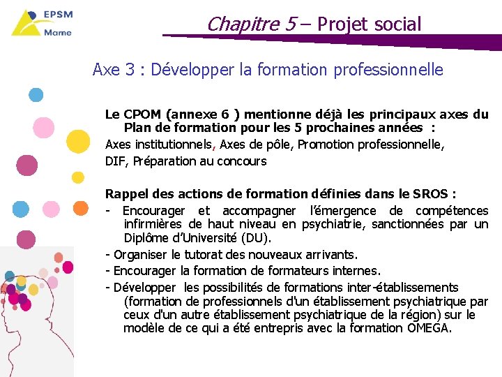 Chapitre 5 – Projet social Axe 3 : Développer la formation professionnelle Le CPOM