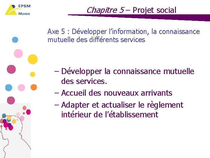 Chapitre 5 – Projet social Axe 5 : Développer l’information, la connaissance mutuelle des