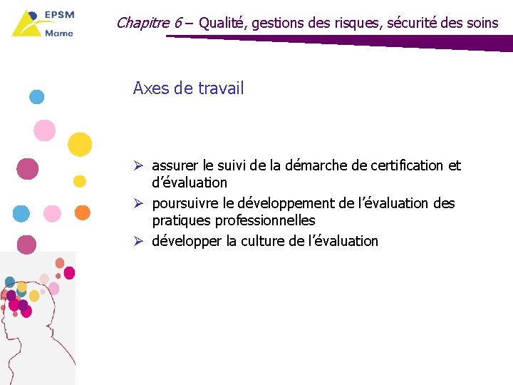 Chapitre 6 – Qualité, gestions des risques, sécurité des soins Axes de travail Ø