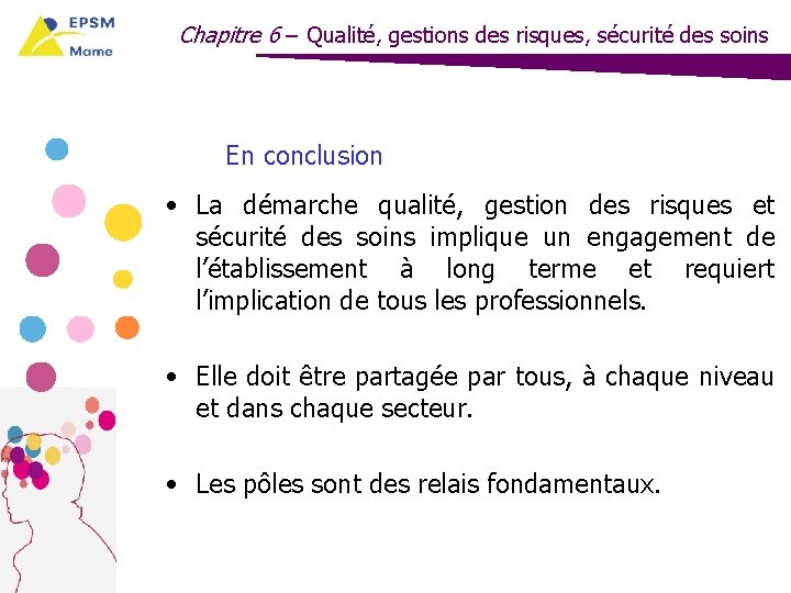 Chapitre 6 – Qualité, gestions des risques, sécurité des soins En conclusion • La