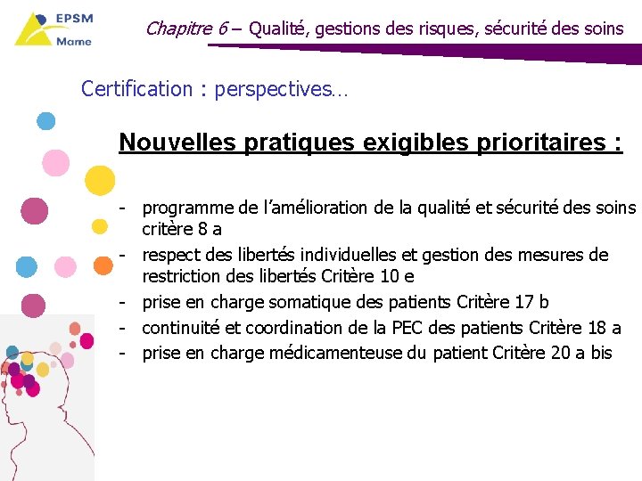 Chapitre 6 – Qualité, gestions des risques, sécurité des soins Certification : perspectives… Nouvelles