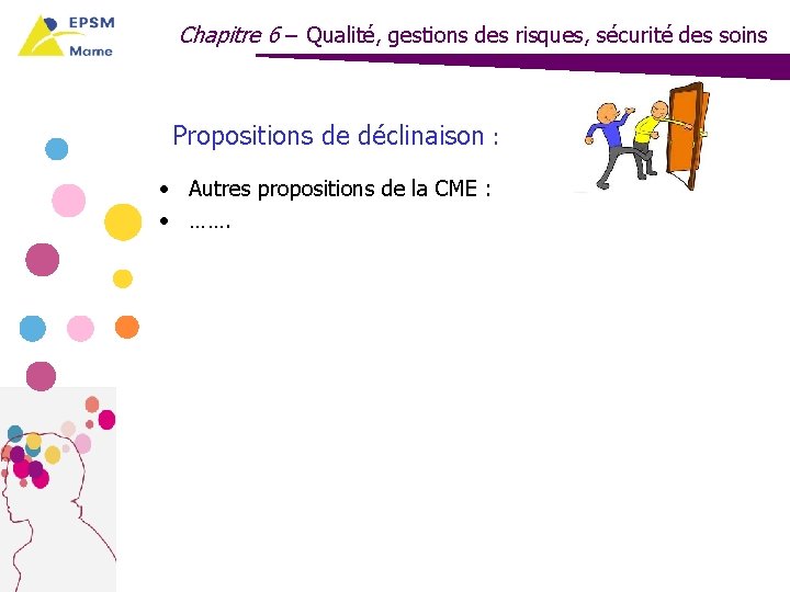 Chapitre 6 – Qualité, gestions des risques, sécurité des soins Propositions de déclinaison :