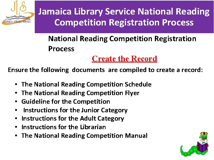 Jamaica Library Service National Reading Competition Registration Process Create the Record Ensure the following