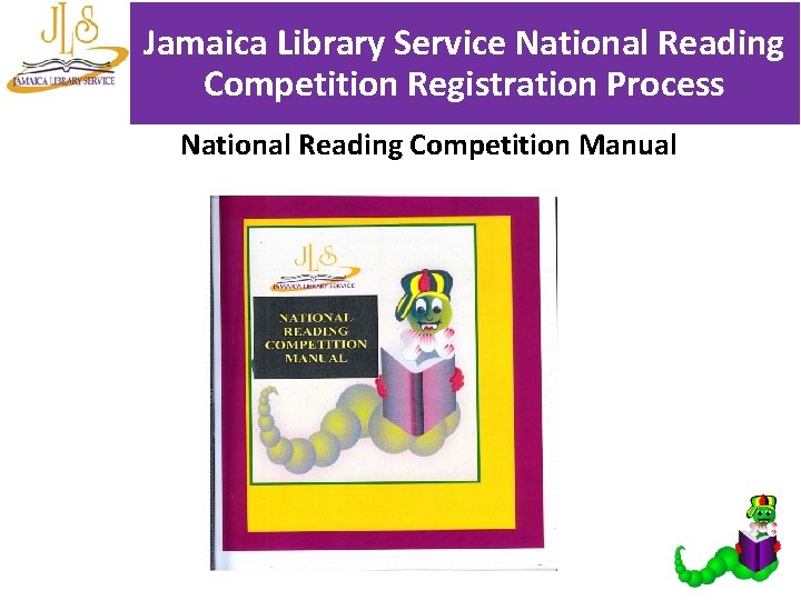 Jamaica Library Service National Reading Competition Registration Process National Reading Competition Manual 