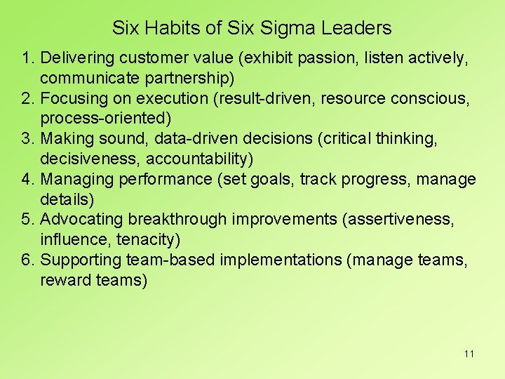 Six Habits of Six Sigma Leaders 1. Delivering customer value (exhibit passion, listen actively,
