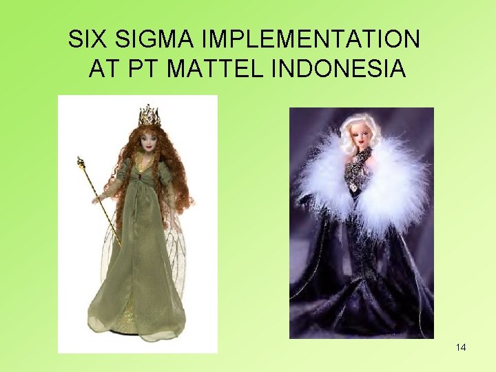 SIX SIGMA IMPLEMENTATION AT PT MATTEL INDONESIA 14 