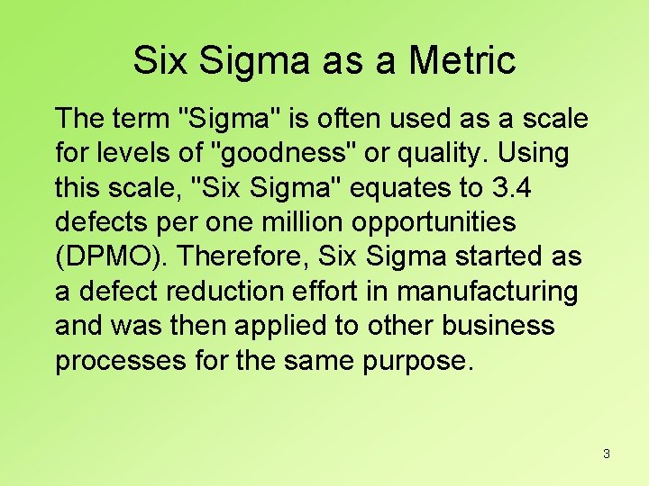 Six Sigma as a Metric The term "Sigma" is often used as a scale