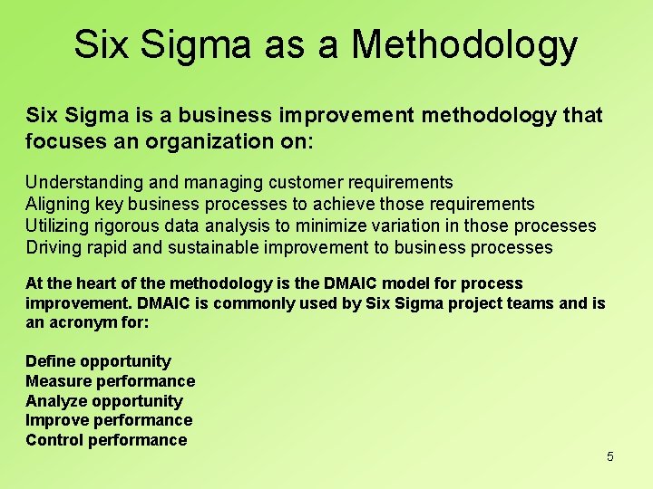 Six Sigma as a Methodology Six Sigma is a business improvement methodology that focuses