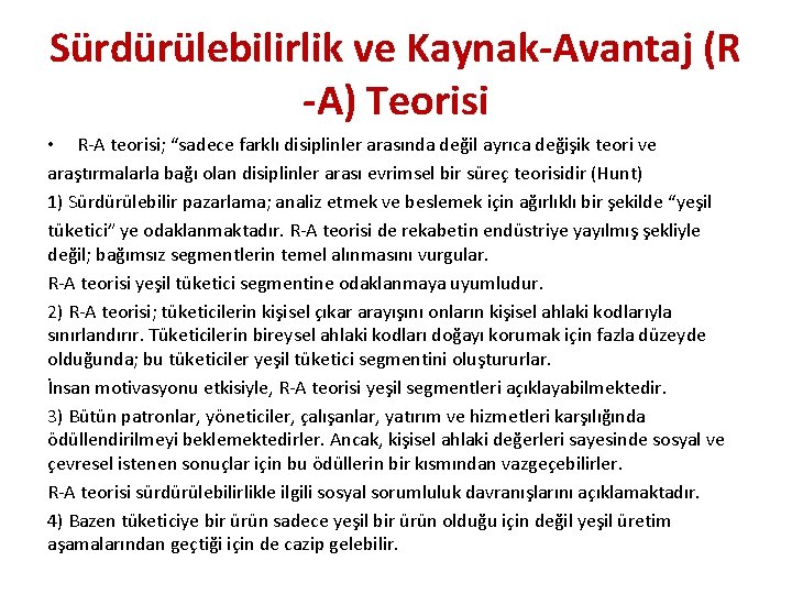 Sürdürülebilirlik ve Kaynak-Avantaj (R -A) Teorisi • R-A teorisi; “sadece farklı disiplinler arasında değil