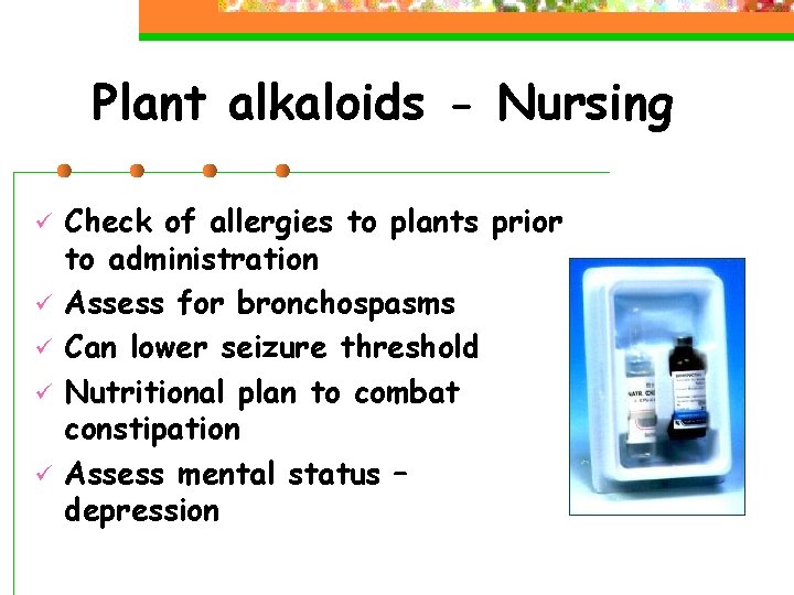 Plant alkaloids - Nursing ü ü ü Check of allergies to plants prior to