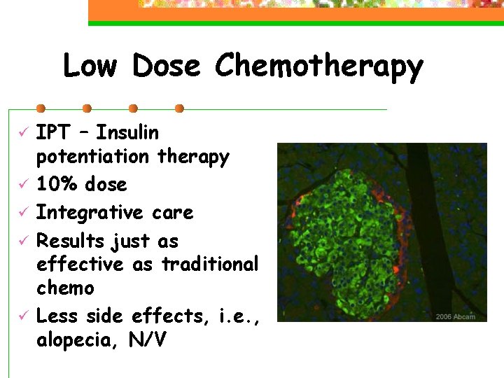 Low Dose Chemotherapy ü ü ü IPT – Insulin potentiation therapy 10% dose Integrative